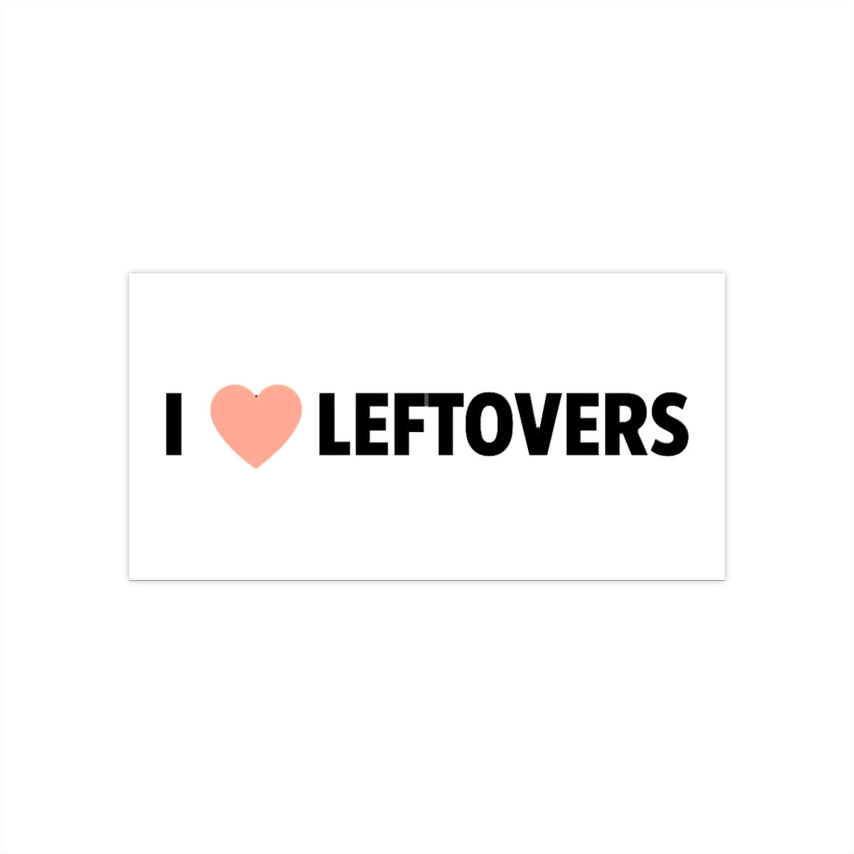 I Love Leftovers Funny Sticker | Foodie Vinyl Decal - Official stickers merchandise