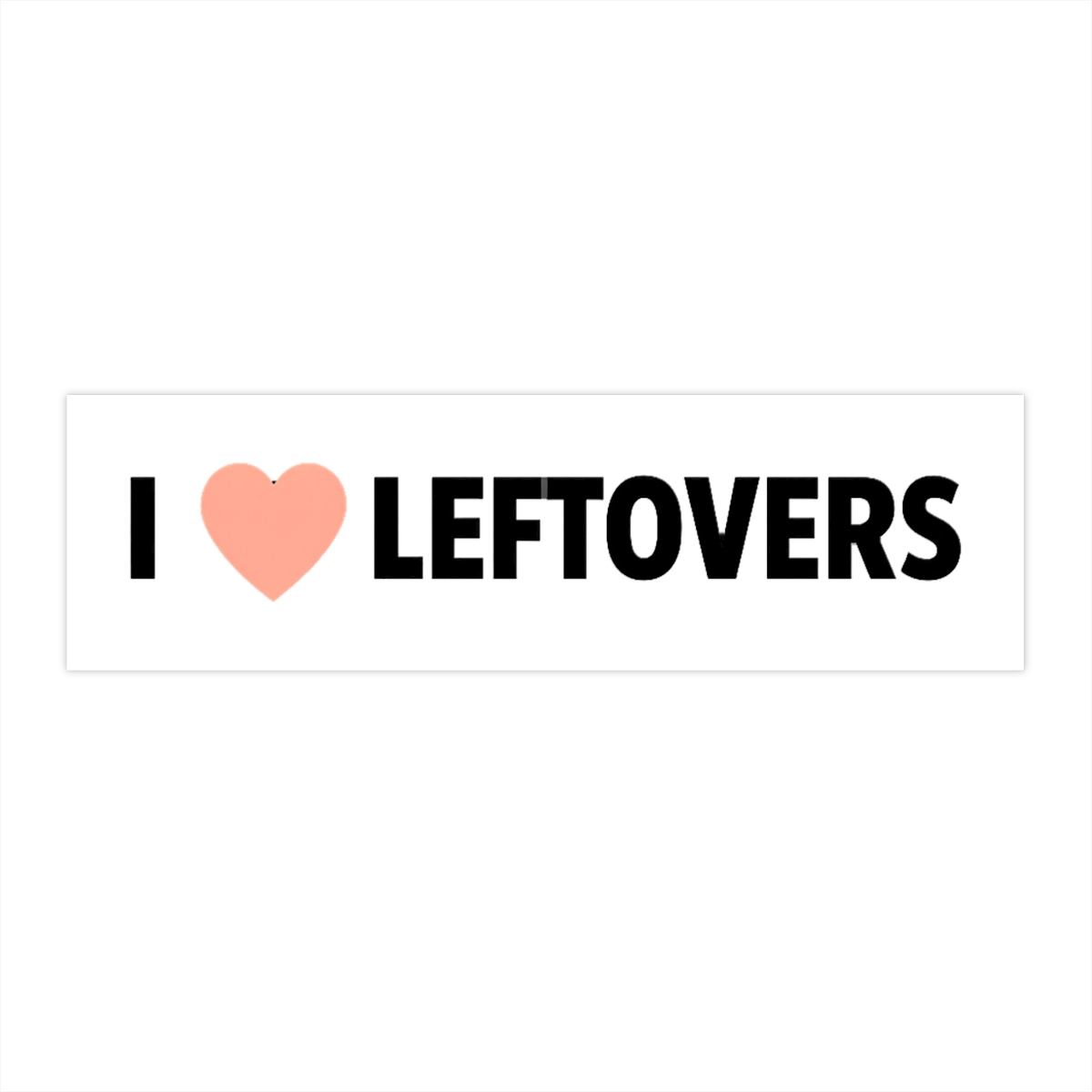 I Love Leftovers Funny Sticker | Foodie Vinyl Decal - alternate angle 1, merchandise
