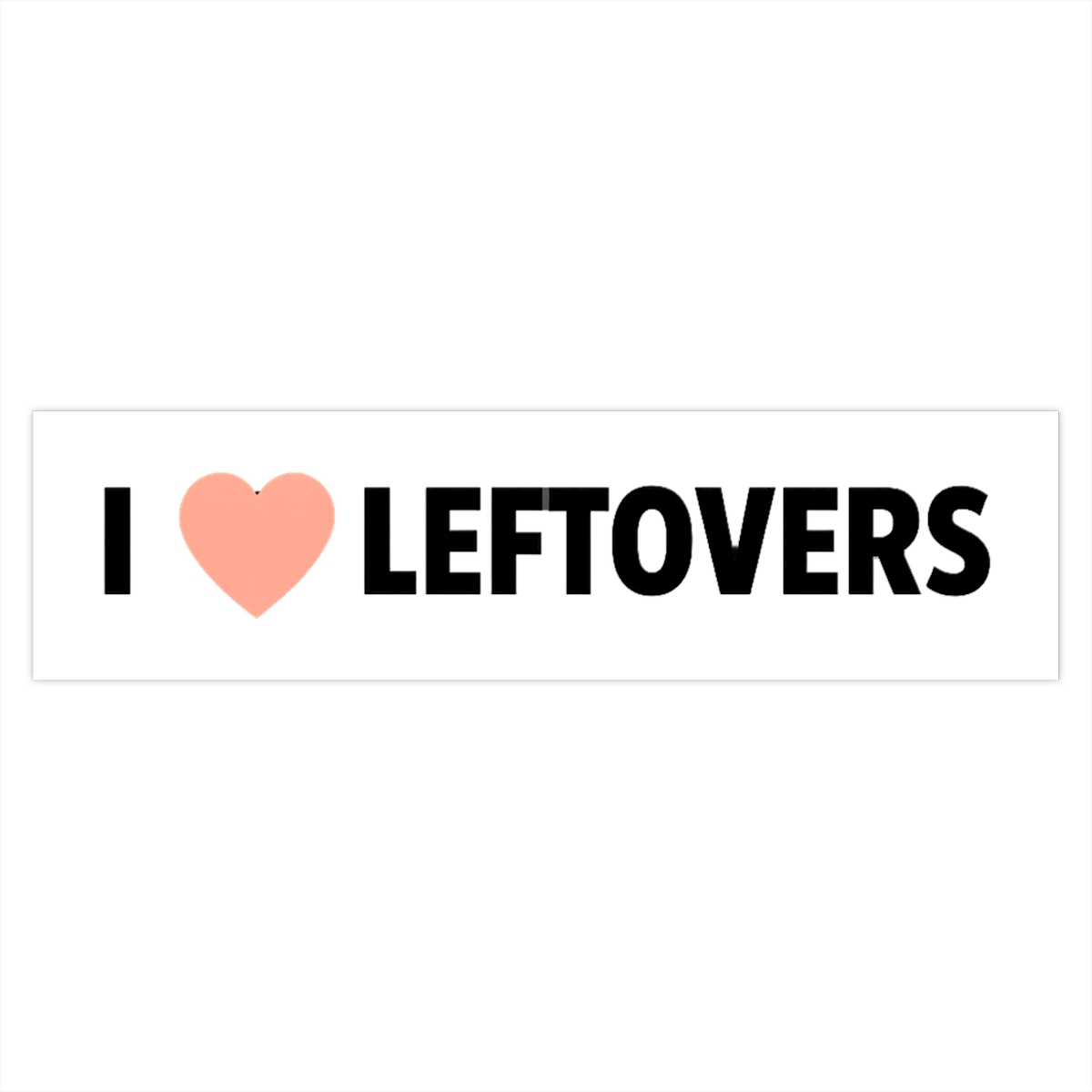 I Love Leftovers Funny Sticker | Foodie Vinyl Decal - The Leftovers official Stickers merch