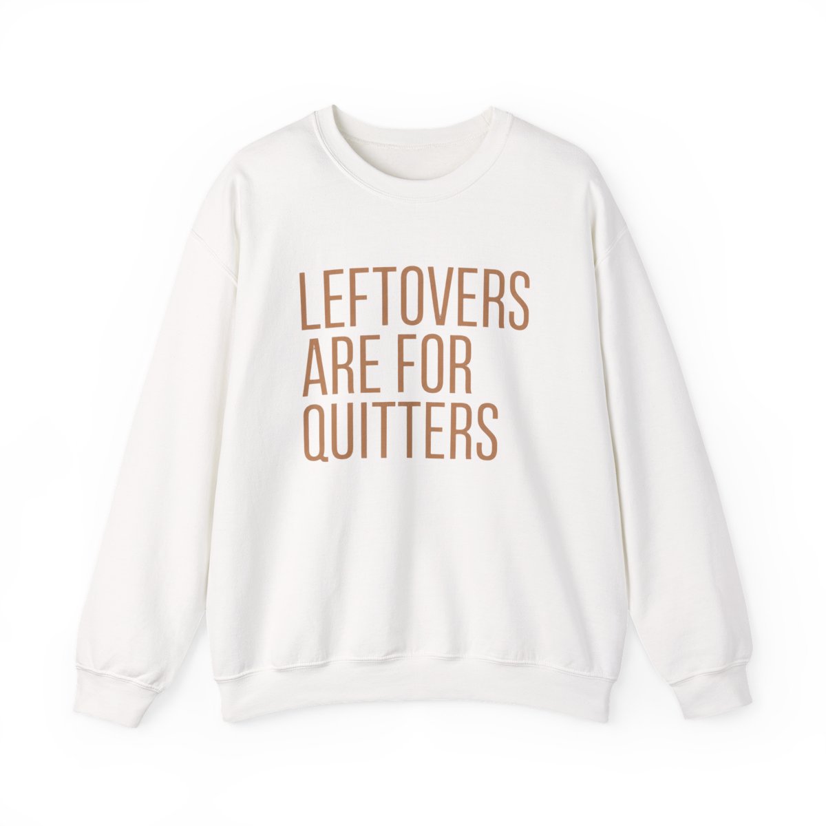 LEFTOVERS ARE FOR QUITTERS Crewneck - Official sweatshirts merchandise