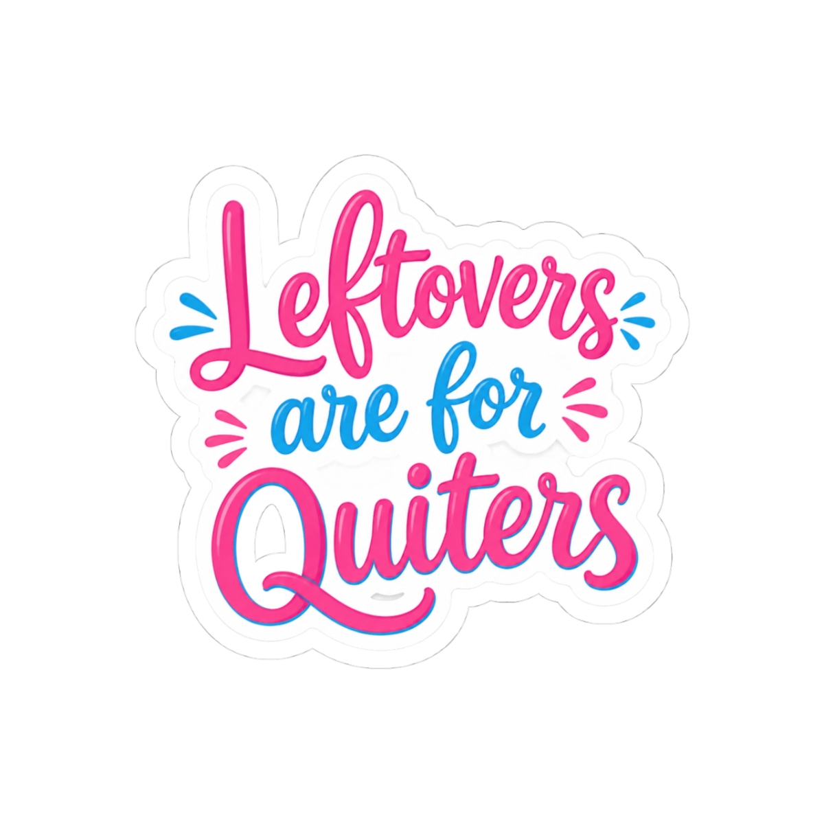 Leftovers are for quiters Sticker - Official stickers merchandise