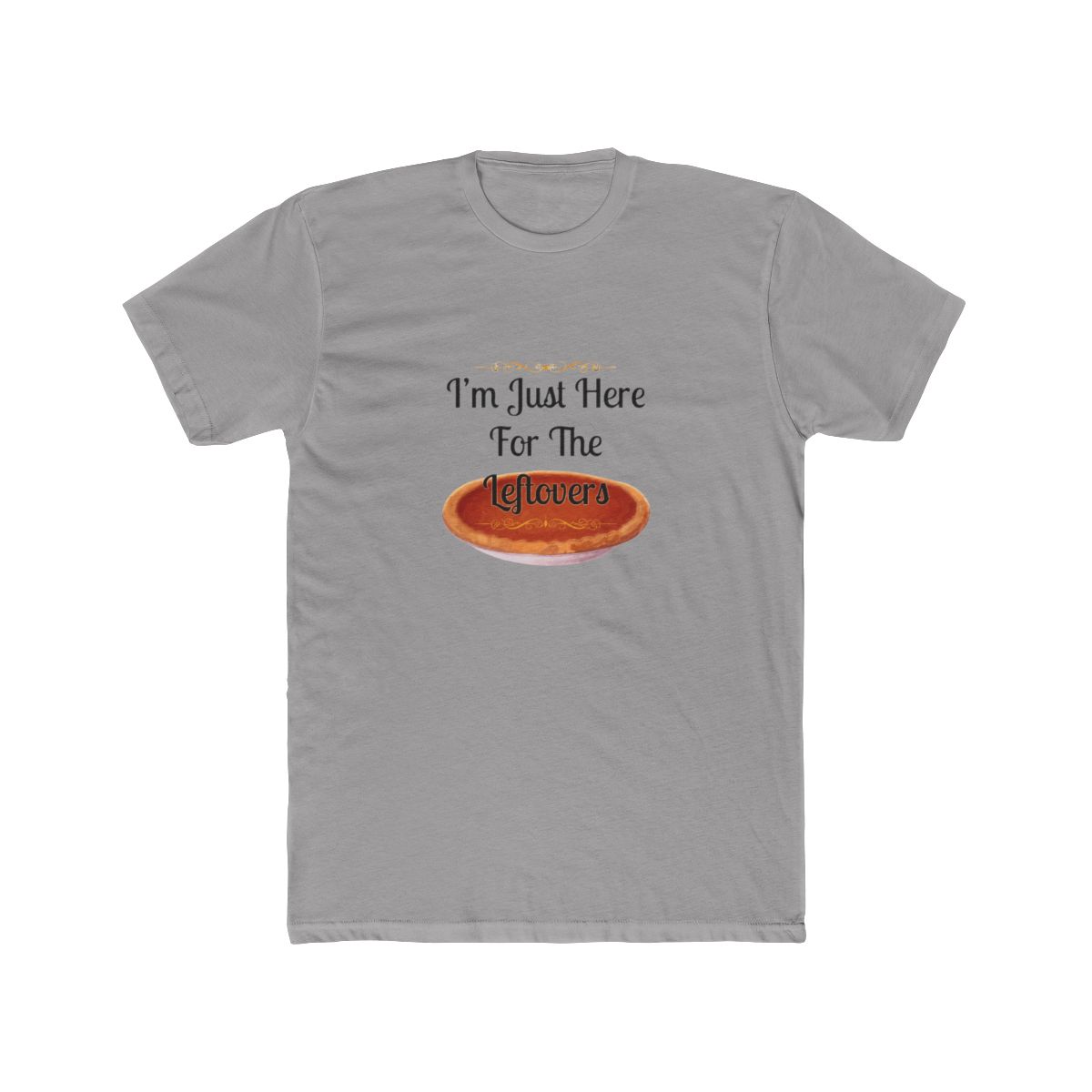 Thanksgiving I'm Just Here For The Leftovers T Shirt T Shirt - Official t-shirts merchandise